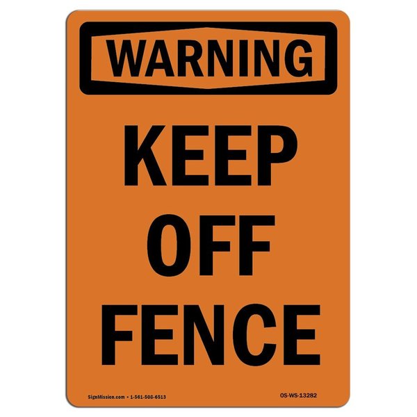 Signmission OSHA WARNING Sign, Keep Off Fence, 10in X 7in Rigid Plastic, 7" W, 10" L, Portrait OS-WS-P-710-V-13282